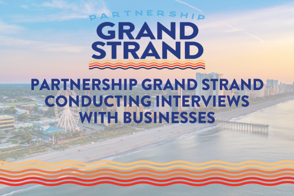 Partnership Grand Strand Conducting Interviews with Businesses