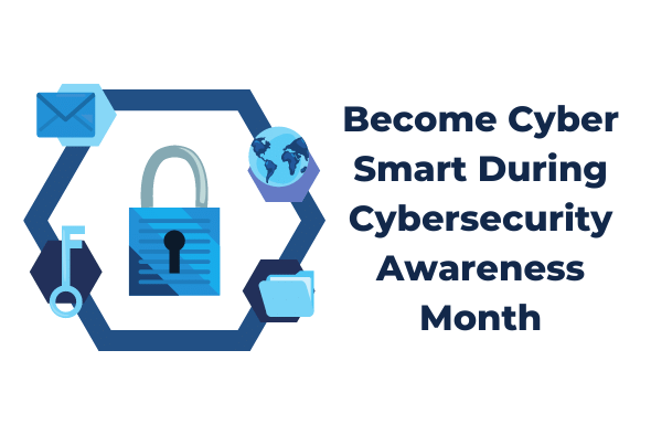 padlock and words reading become cyber smart during cybersecurity awareness month