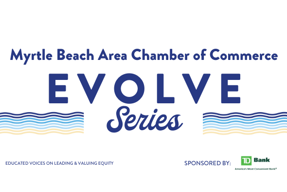 myrtle beach area chamber of commerce evolve series