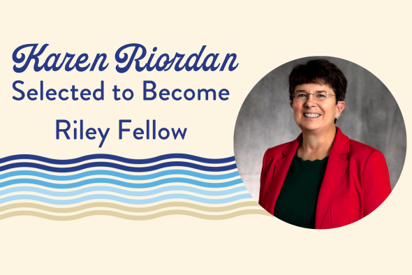 Karen Riordan Selected to Become Riley Fellow
